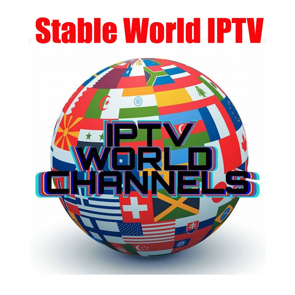 Stable World IPTV Channels 4K HD Streaming European French Spain Netherlands Sweden Greek USA Ca UK Lations Russian Albanian for Android TV Box PC Smart TV